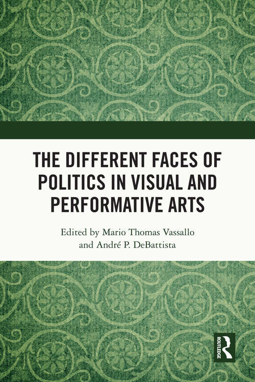 Book cover of The Different Faces of Politics in the Visual and Performative Arts