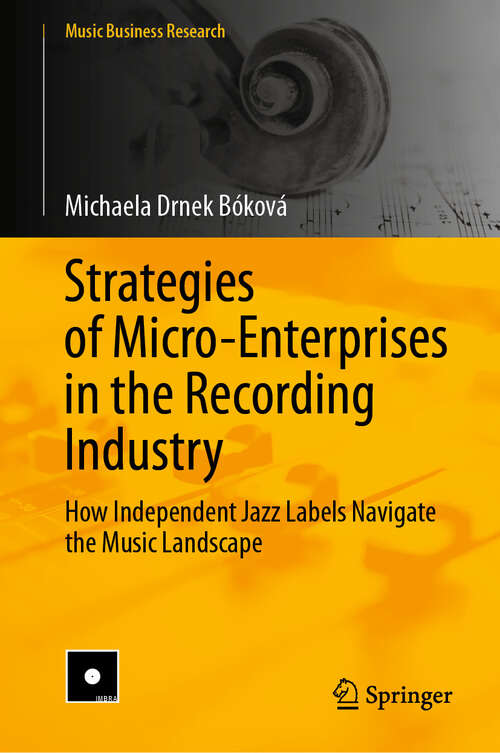 Book cover of Strategies of Micro-Enterprises in the Recording Industry: How Independent Jazz Labels Navigate the Music Landscape (Music Business Research)