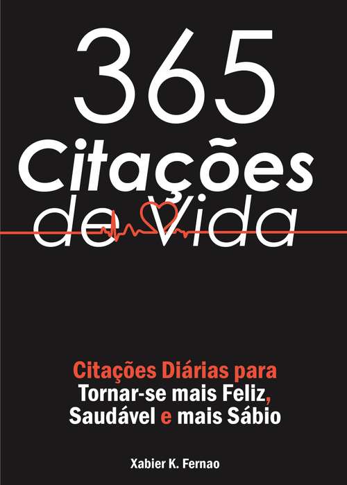 Book cover of 365 Citações de Vida: Citações Diárias para Tornar-se mais Feliz, Saudável e mais Sábio
