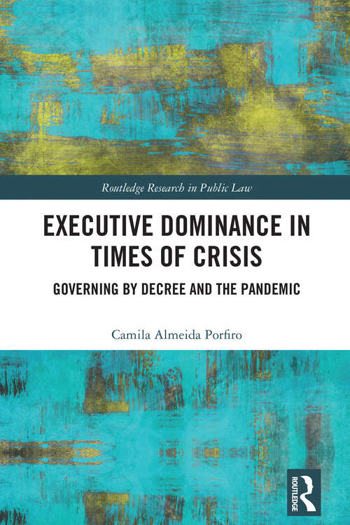 Book cover of Executive Dominance in Times of Crisis: Governing by Decree and the Pandemic (1) (Routledge Research in Public Law)