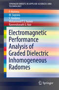 Electromagnetic Performance Analysis of Graded Dielectric Inhomogeneous Radomes (SpringerBriefs in Applied Sciences and Technology)