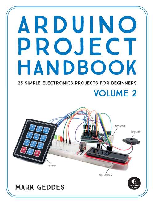 Book cover of Arduino Project Handbook, Volume 2: 25 Simple Electronics Projects for Beginners