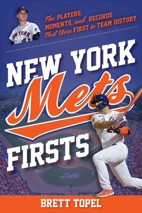 Book cover of New York Mets Firsts: The Players, Moments, and Records That Were First in Team History (Sports Team Firsts)