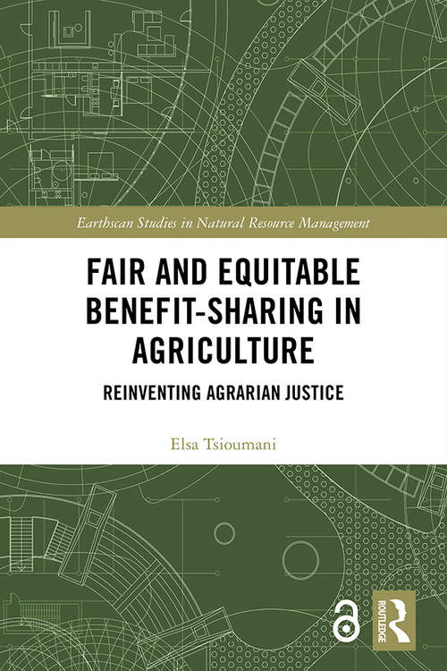 Book cover of Fair and Equitable Benefit-Sharing in Agriculture: Reinventing Agrarian Justice (Earthscan Studies in Natural Resource Management)