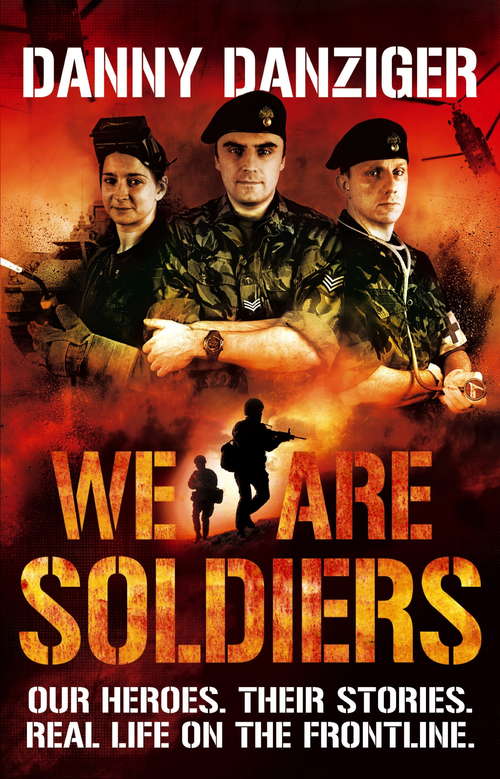 Book cover of We Are Soldiers: Our Heroes. Their Stories. Real Life on the Frontline.