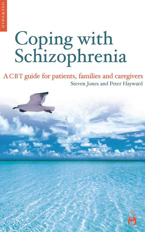 Coping with Schizophrenia: A CBT Guide for Patients, Families and Caregivers (Coping With...)