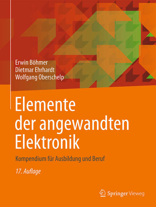 Book cover of Elemente der angewandten Elektronik: Kompendium Für Ausbildung Und Beruf (Viewegs Fachbücher Der Technik Ser.)