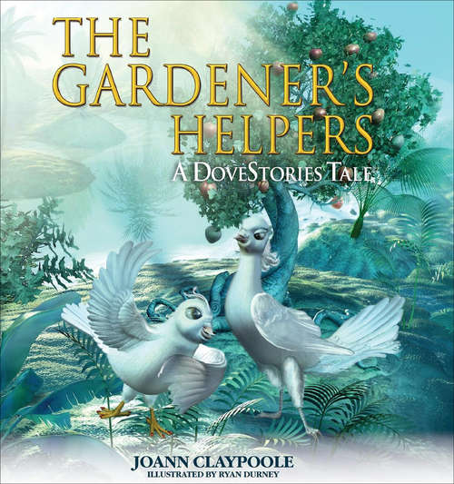 Book cover of The Gardener's Helpers: A DoveStories Tale (DoveStories #1)