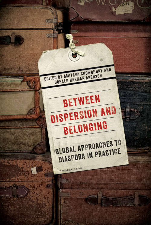Book cover of Between Dispersion and Belonging: Global Approaches to Diaspora in Practice (McGill-Queen's Studies in Ethnic History #110)