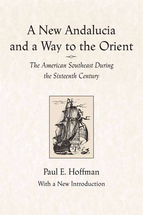 Book cover of A New Andalucia and a Way to the Orient: The American Southeast During the Sixteenth Century (1)