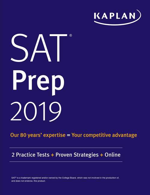 Book cover of SAT Prep 2019: 2 Practice Tests + Proven Strategies + Online (Kaplan Test Prep)