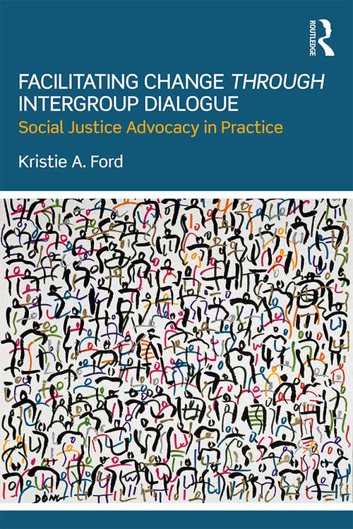 Book cover of Facilitating Change through Intergroup Dialogue: Social Justice Advocacy in Practice