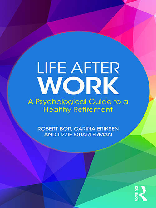 Life After Work: A Psychological Guide to a Healthy Retirement