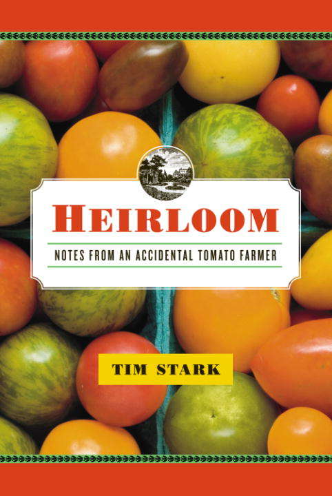 Book cover of Heirloom: Notes from an Accidental Tomato Farmer
