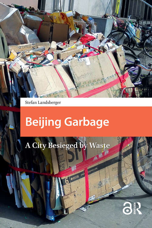 Book cover of Beijing Garbage: A City Besieged by Waste (1) (Consumption and Sustainability in Asia)