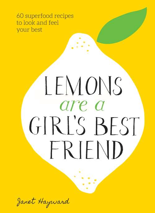 Book cover of Lemons Are a Girl's Best Friend: 60 Superfood Recipes to Look and Feel Your Best