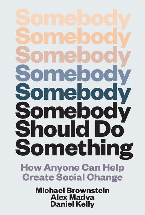 Book cover of Somebody Should Do Something: How Anyone Can Help Create Social Change