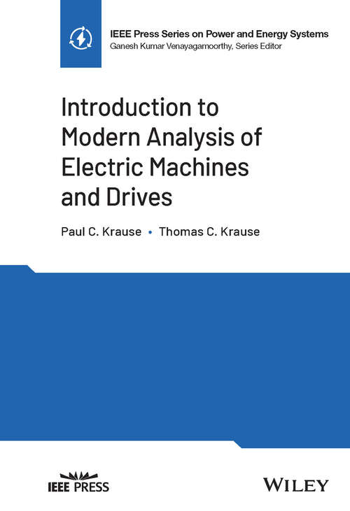 Introduction to Modern Analysis of Electric Machines and Drives (IEEE Press Series on Power and Energy Systems)