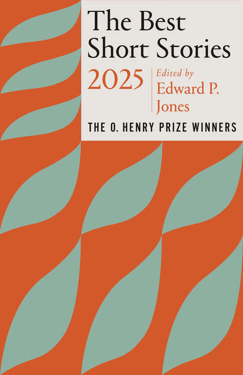 Book cover of The Best Short Stories 2025: The O. Henry Prize Winners