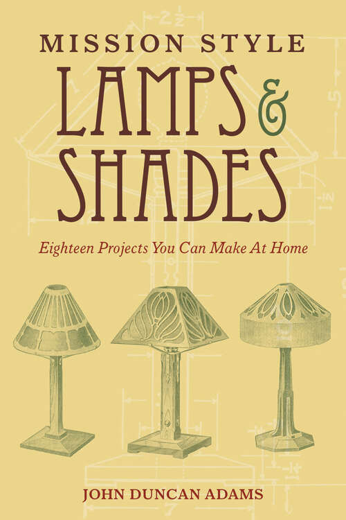 Mission Style Lamps and Shades: Eighteen Projects You Can Make at Home