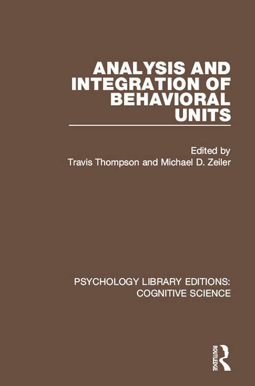 Analysis and Integration of Behavioral Units (Psychology Library Editions: Cognitive Science)