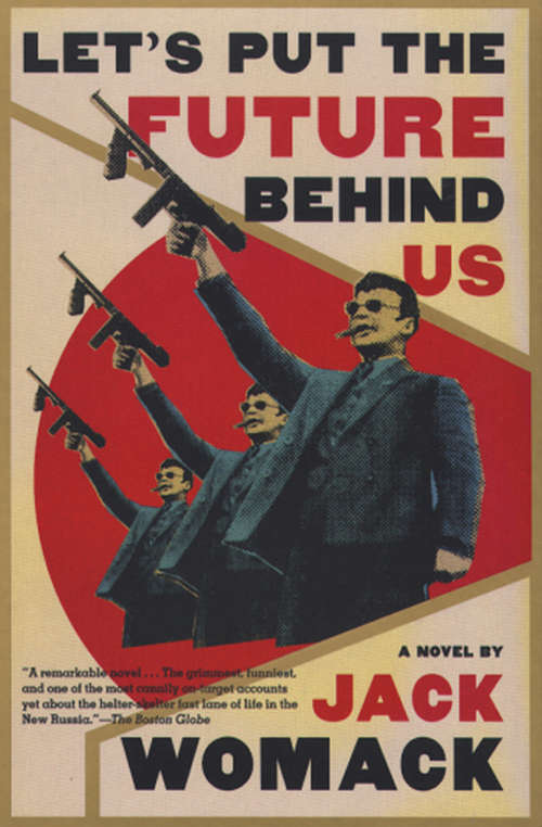 Book cover of Let's Put the Future Behind Us: A Novel (Jack Womack Ser.)