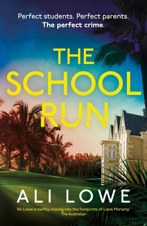Book cover of The School Run: The gripping new 2024 thriller full of scandal, secrets and glamour from the bestselling author of The Trivia Night