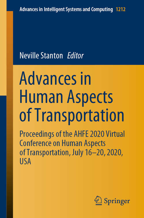 Book cover of Advances in Human Aspects of Transportation: Proceedings of the AHFE 2020 Virtual Conference on Human Aspects of Transportation, July 16-20, 2020, USA (1st ed. 2020) (Advances in Intelligent Systems and Computing #1212)