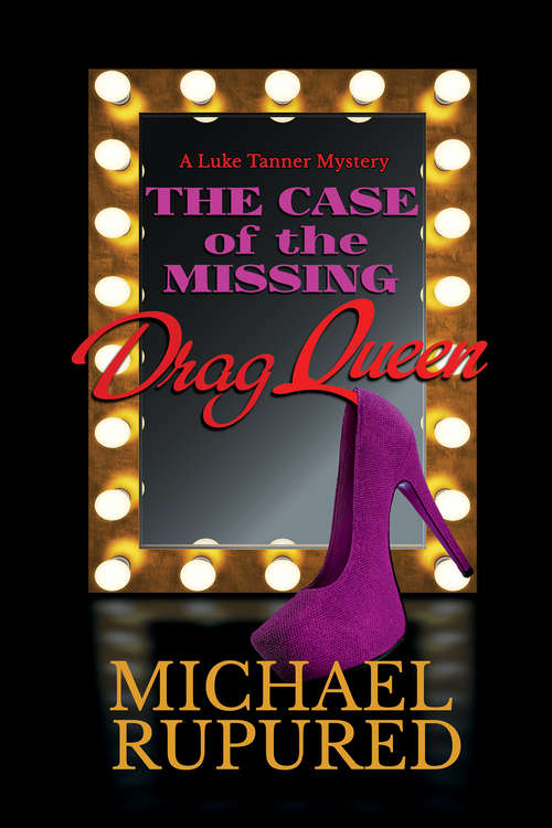 The Case of the Missing Drag Queen (Luke Tanner Mysteries #1)