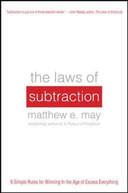 Book cover of The Laws of Subtraction: 6 Simple Rules for Winning in the Age of Excess Everything