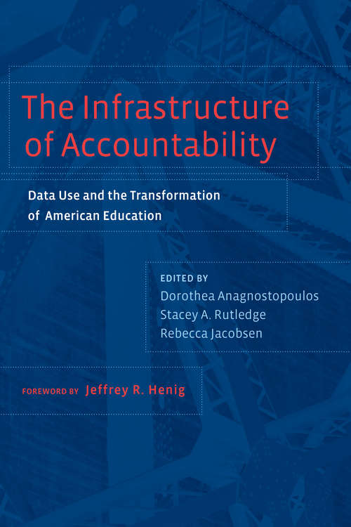 The Infrastructure of Accountability: Data Use and the Transformation of American Education