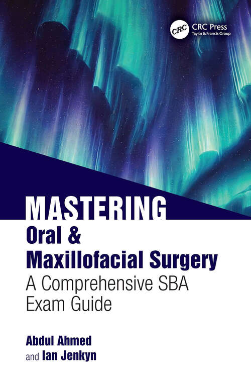 Book cover of Mastering Oral and Maxillofacial Surgery: A Comprehensive SBA Exam Guide (1)