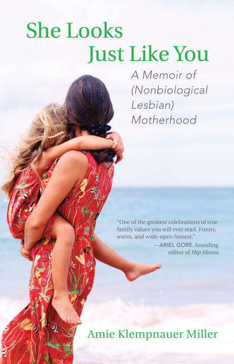Book cover of She Looks Just Like You: A Memoir of (Nonbiological Lesbian) Motherhood
