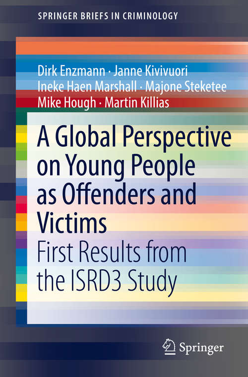 A Global Perspective on Young People as Offenders and Victims: First Results from the ISRD3 Study (SpringerBriefs in Criminology)