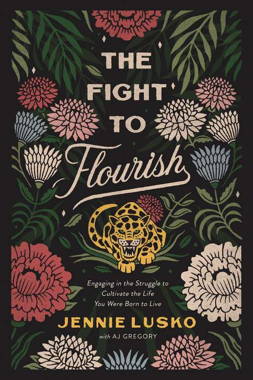 Book cover of The Fight to Flourish: Engaging in the Struggle to Cultivate the Life You Were Born to Live