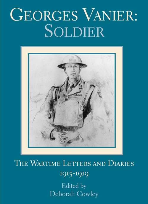 Georges Vanier: The Wartime Letters and Diaries, 1915-1919