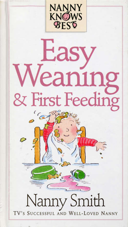 Book cover of Nanny Knows Best - Easy Weaning And First Feeding