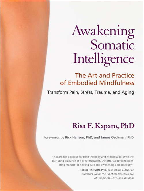 Book cover of Awakening Somatic Intelligence: The Art and Practice of Embodied Mindfulness