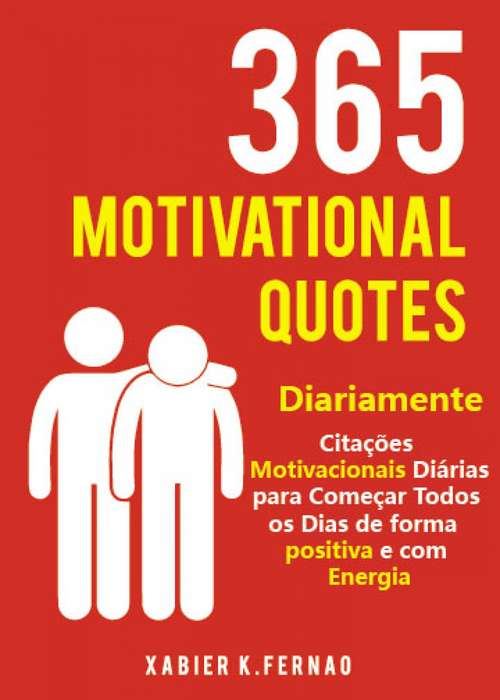 Book cover of 365 Motivational Quotes: Citações Motivacionais Diárias para Começar Todos os Dias de forma positiva e com Energia