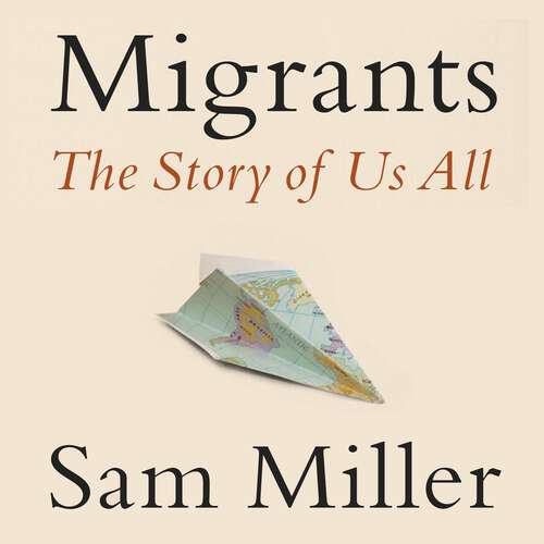 Book cover of Migrants: The Story of Us All
