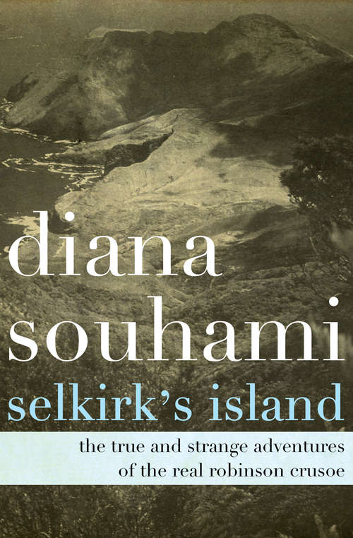 Book cover of Selkirk's Island: The True and Strange Adventures of the Real Robinson Crusoe (Voyages Ser.)