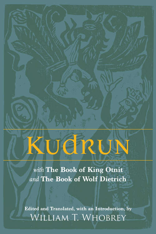 Book cover of Kudrun: with The Book of King Otnit and The Book of Wolf Dietrich
