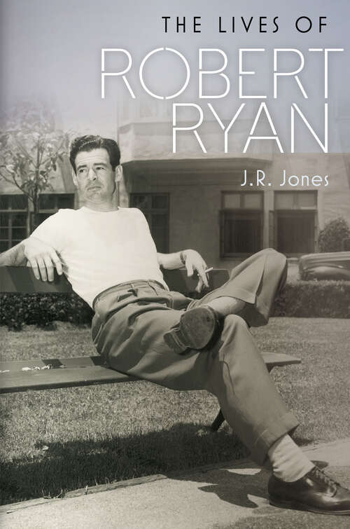 Book cover of The Lives of Robert Ryan (Wesleyan Film Ser.)