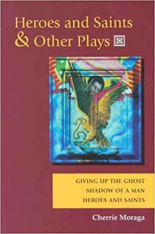 Book cover of Heroes And Saints And Other Plays: Giving Up The Ghost, Shadow Of A Man, Heroes And Saints