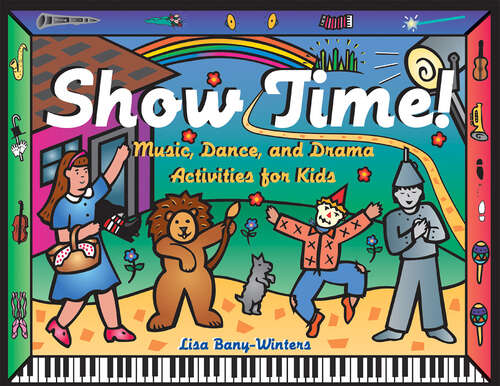Book cover of Show Time!: Music, Dance, and Drama Activities for Kids