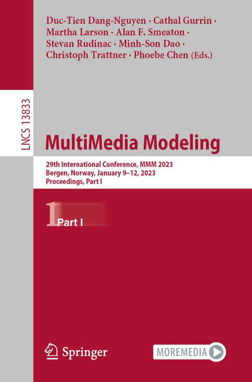 Book cover of MultiMedia Modeling: 29th International Conference, MMM 2023, Bergen, Norway, January 9–12, 2023, Proceedings, Part I (1st ed. 2023) (Lecture Notes in Computer Science #13833)