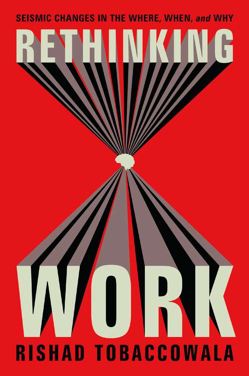 Book cover of Rethinking Work: Seismic Changes in the Where, When, and Why
