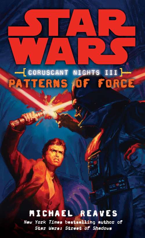 Patterns of Force: Star Wars (Coruscant Nights, Book III) (Star Wars: Coruscant Nights - Legends #3)