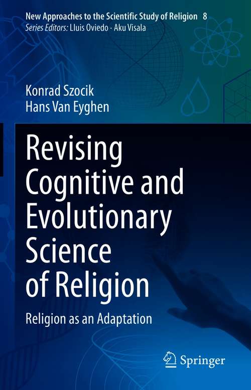 Book cover of Revising Cognitive and Evolutionary Science of Religion: Religion as an Adaptation (1st ed. 2021) (New Approaches to the Scientific Study of Religion #8)