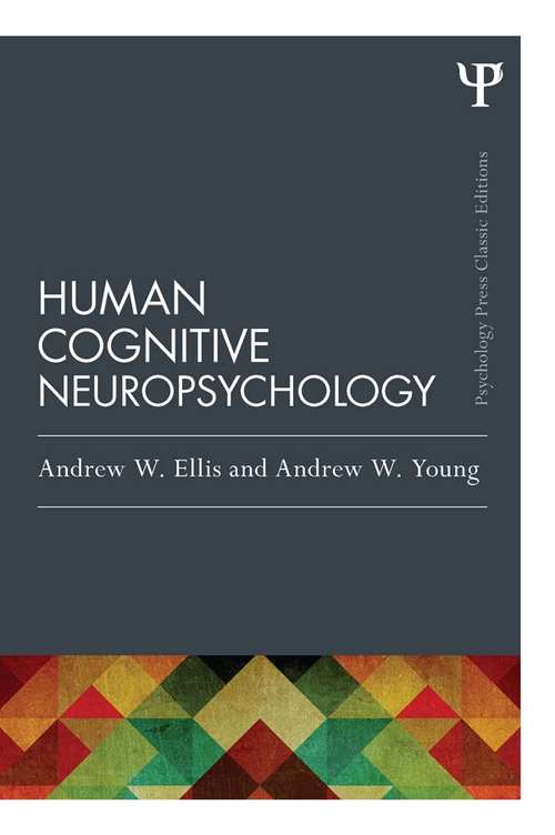 Human Cognitive Neuropsychology: A Textbook With Readings (Psychology Press & Routledge Classic Editions)